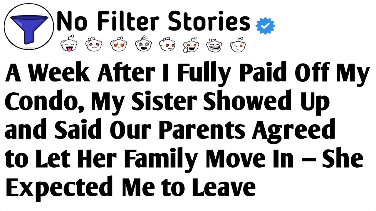 Parents Promised MY Paid-Off Condo To My Sister. I Locked Her Out.