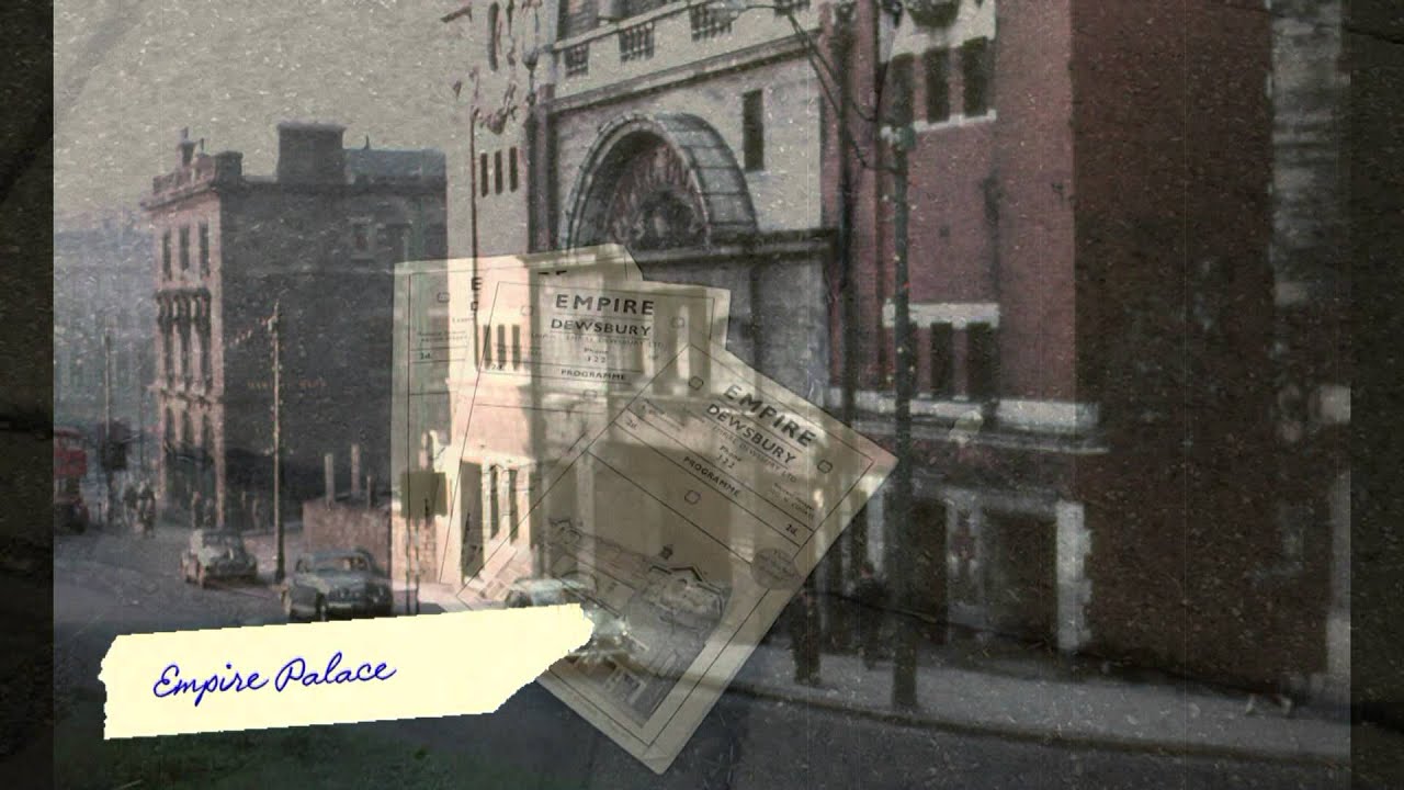 "EMPIRE PALACE" CLIP FROM MEMORY LANE DEWSBURY YouTube