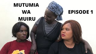 Mutumia Wa Muiru Season 1 (Episode 1)