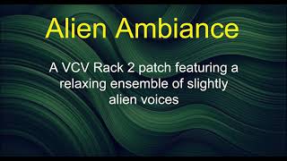 Alien Ambiance - A VCV Rack 2 patch featuring a relaxing ensemble of slightly alien voices