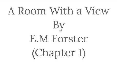 A Room With a View by E.M Forster (Chapter 1)