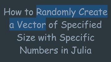 How to Randomly Create a Vector of Specified Size with Specific Numbers in Julia