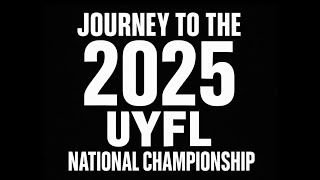 The Journey To Greatness 2025 Uyfl National Champions