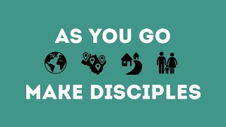 As You Go Make Disciples | Session 2