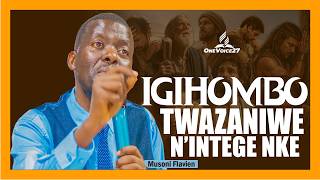 MUSONI Flavien : IGIHOMBO TWAZANIWE N’INTEGE NKE MU RUGENDO RW’KWIZERA.#ONEVOICE27