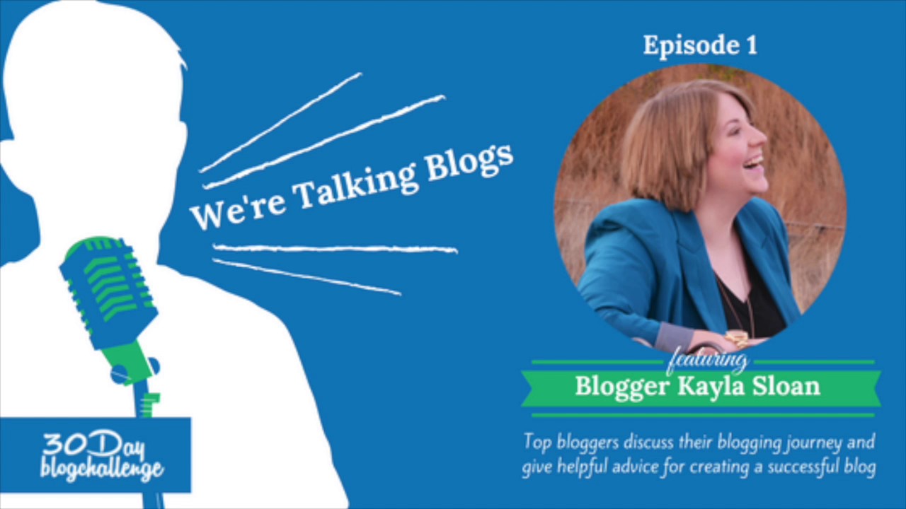 30 Day Blog Challenge - Talking with Top Blogger Kayla Sloan about Starting a Blog