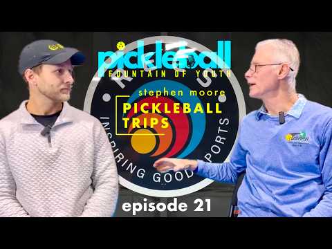 "Pickleball Trips" w/ Stephen Moore Pickleball Fountain of Youth Ep.21