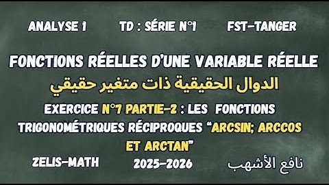 Les Fonctions Trigonométriques réciproques | Arcsin Arccos Arctan| Analyse 1 | FST-Tanger 2025/2026