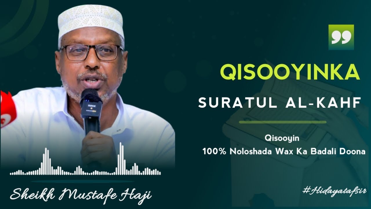 Qisooyinka Suratul Al-Kahf || Qisooyin 100% Noloshada Sameen Doona || Sheekh Mustafe Xaaji.