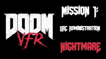 DOOM VFR: Playthrough [Mission 1: UAC Administration] - Nightmare, All secrets, All challenges