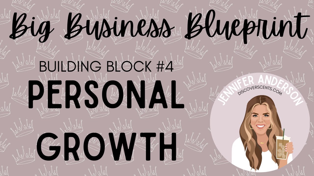 Big Business Blueprint #4 (Scentsy Personal Growth)