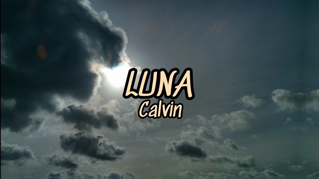 Calvin Luna (Lyrics) YouTube
