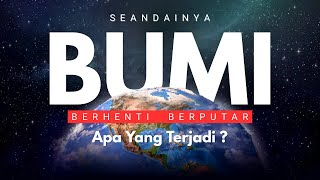 Apa yang Terjadi Jika Bumi Mendadak Berhenti 1 Detik?