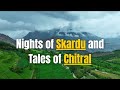 Nights of Skardu and Tales of Chitral | A Dreamy Mountain Song