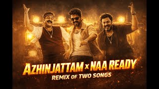 Azhinjattam X Naa Ready M Dance Remix