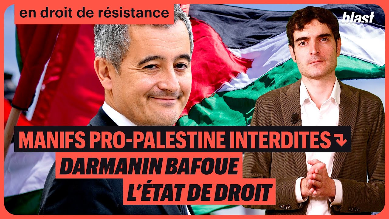 MANIFESTATIONS PRO-PALESTINIENNES INTERDITES : DARMANIN BAFOUE L’ÉTAT DE DROIT