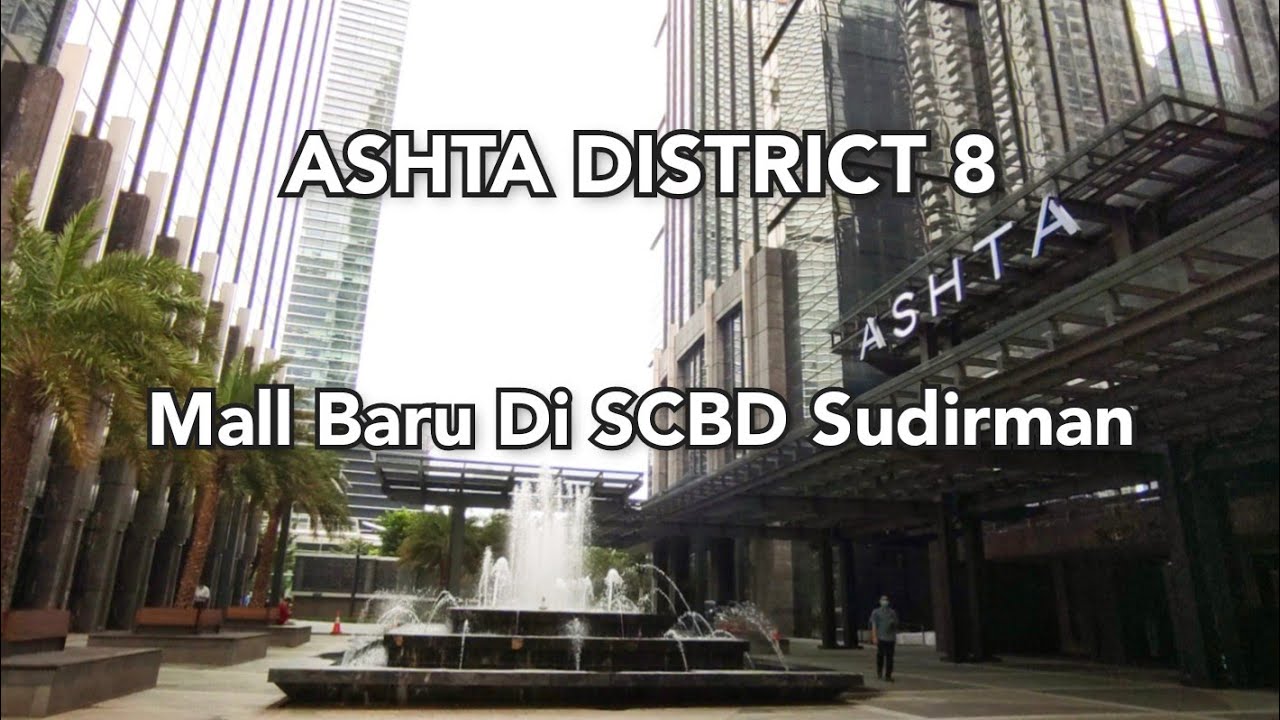 Ashta District 8 - Mall Baru di SCBD Sudirman - YouTube