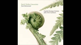 J. S. Bach  Violin Concertos BWV 1041,1053,1042,153  K.Debretzeni, J.E. Gardiner