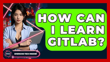 How Can I Learn GitLab? - Emerging Tech Insider