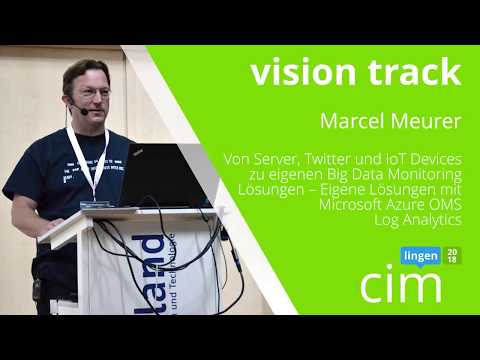 Marcel Meurer - Eigene Lösungen mit Microsoft Azure OMS Log Analytics - cim lingen 2018
