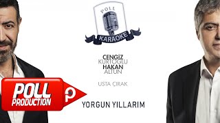 Cengiz Kurtoğlu & Hakan Altun - Yorgun Yıllarım - (Official Karaoke) Resimi