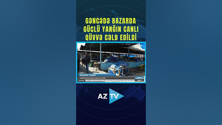 GƏNCƏDƏ BAZARDA GÜCLÜ YANĞIN – CANLI QÜVVƏ CƏLB EDİLDİ