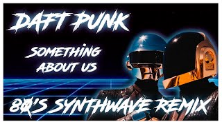 Something About Us - Daft Punk (80's Synthwave/Retro REMIX)