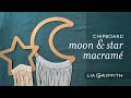 DIY Chipboard Moon &amp; Star Macramé