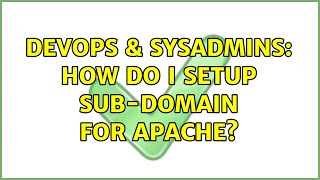 DevOps & SysAdmins: How do I setup sub-domain for apache? (3 Solutions!!)