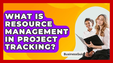 What Is Resource Management In Project Tracking? - BusinessGuide360.com