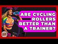 Are Cycling Rollers Better Than A Trainer? - The Cycling Junkies