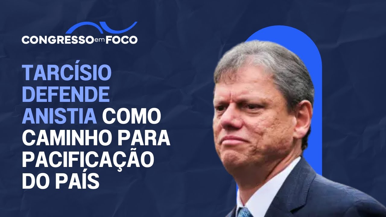 Tarcísio defende anistia como caminho para pacificação do país