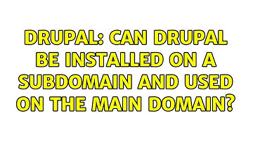 Drupal: Can drupal be installed on a subdomain and used on the main domain? (2 Solutions!!)