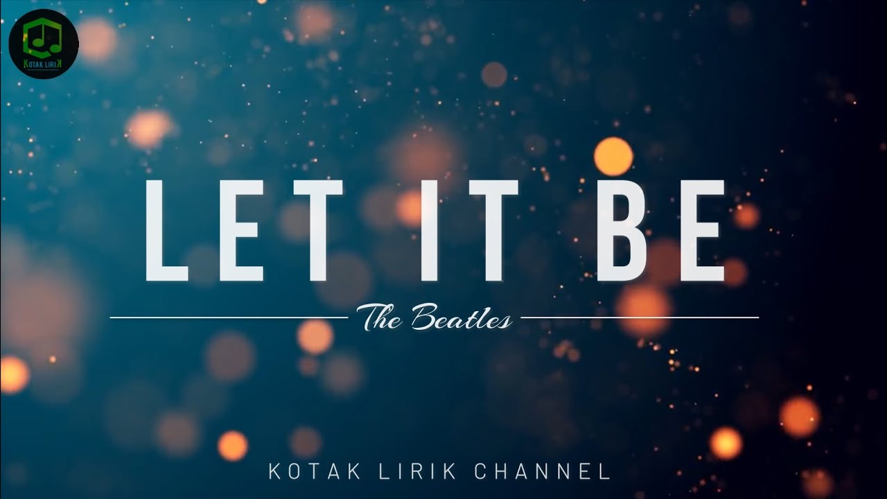 Let it be - The Beatles ( Lirik Terjemahan )