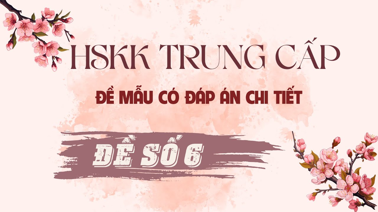HSKK Trung Cấp (Đề 6) 模拟试卷 6 汉语水平口语考试 - HSKK 中级 （Đề thi có đáp án tham khảo)