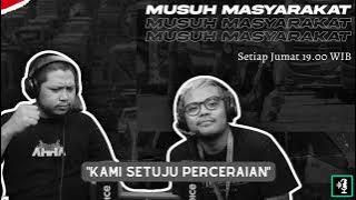 Musuh Masyarakat - Eps.23: Kami Setuju Perceraian