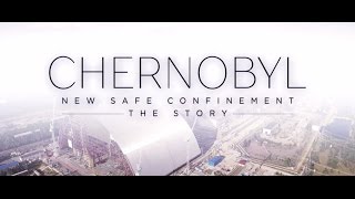 The Story Chernobyl New Safe Confinement