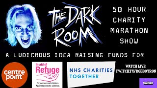 The Dark Room - 50 Hour Charity Marathon! 28th - 30th May