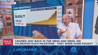 We celebrated every Dow milestone in the 80s and 90s, they were hard fought, says Jim Cramer