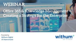 Webinar: Office 365 & Knowledge Management— Creating A Strategy For The Enterprise