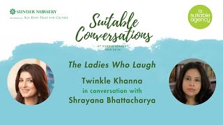 Suitable Conversations | Twinkle Khanna & Shrayana Bhattacharya | The Ladies who Laugh | S3 Ep.3