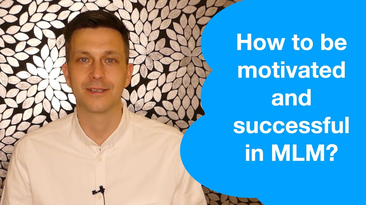 how to be motivated and successful in your network marketing business?