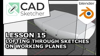 Learn Cad Sketcher | 15 |  Lofting Through Multiple Sketches On Custom Planes | Blender 3D