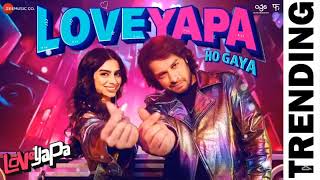 Loveyapa Ho Gaya   Loveyapa   Khushi K, Junaid K   Nakash, Madhubanti, White Noise Collectives Bosco