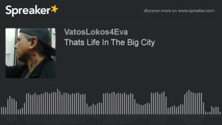 Thats Life In The Big City (made with Spreaker)
