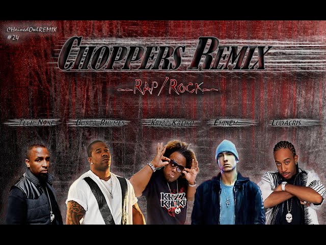 CHOPPERS Rap-Rock REMIX #1 (ft. Eminem, Tech N9ne, Busta Rhymes
