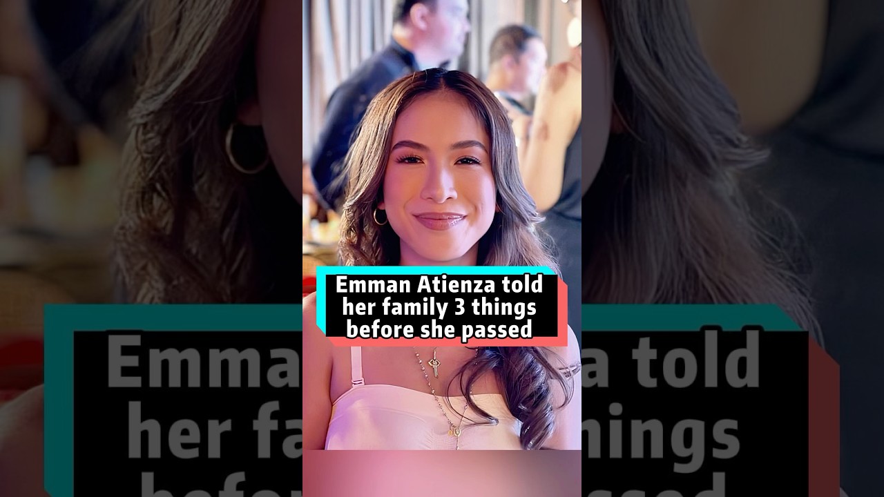 Emman Atienza told her family three things before she passed away, and each one brought them to
