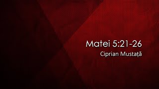 Sfânta Treime Brăila - 10 Aprilie 2022 - Ciprian Mustață - Matei 5:21-26 | SEARA