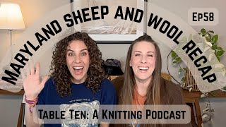 Table Ten: A Knitting Podcast Ep 58 Recap and Haul from Yarncentrick & Maryland Sheep and Wool