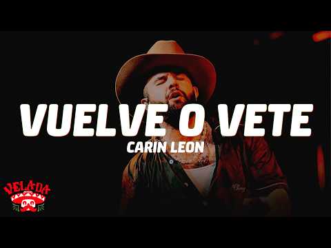 Carin Leon - Vuelve o Vete (Letra/Lyrics)